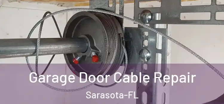  Garage Door Cable Repair Sarasota-FL